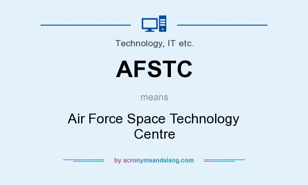 What does AFSTC mean? It stands for Air Force Space Technology Centre