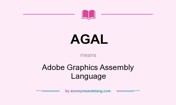 What does AGAL mean? It stands for Adobe Graphics Assembly Language