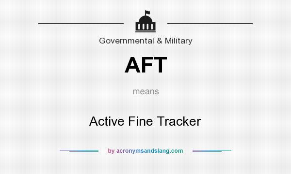 What does AFT mean? It stands for Active Fine Tracker
