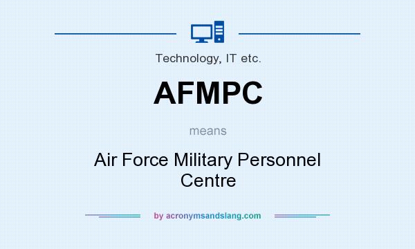 What does AFMPC mean? It stands for Air Force Military Personnel Centre