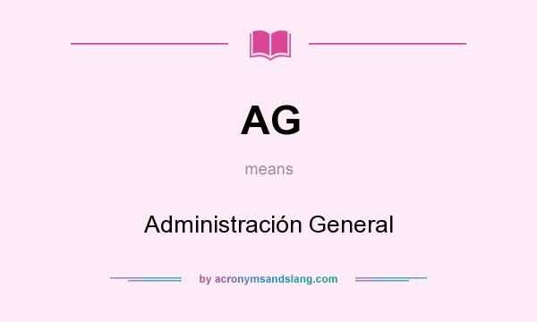 What does AG mean? It stands for Administración General