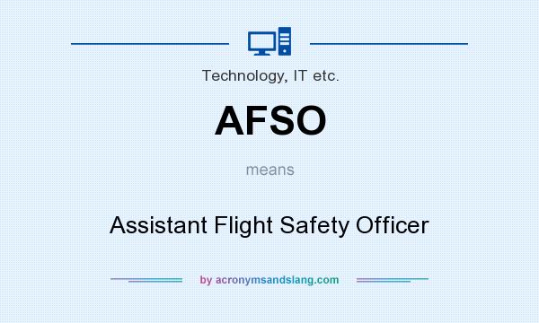 What does AFSO mean? It stands for Assistant Flight Safety Officer
