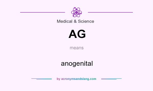 What does AG mean? It stands for anogenital