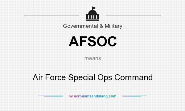 What does AFSOC mean? It stands for Air Force Special Ops Command