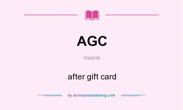 What does AGC mean? It stands for after gift card