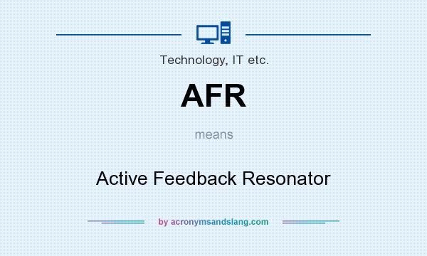 What does AFR mean? It stands for Active Feedback Resonator