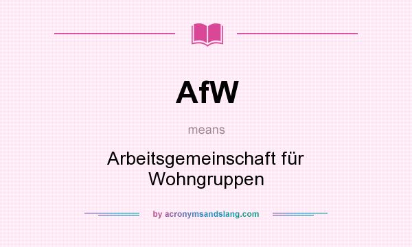 What does AfW mean? It stands for Arbeitsgemeinschaft für Wohngruppen