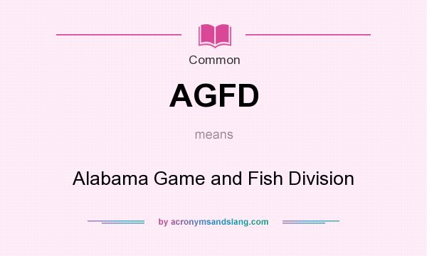 What does AGFD mean? It stands for Alabama Game and Fish Division