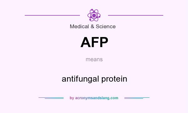 What does AFP mean? It stands for antifungal protein