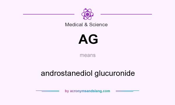 What does AG mean? It stands for androstanediol glucuronide