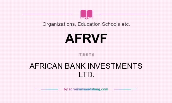 What does AFRVF mean? It stands for AFRICAN BANK INVESTMENTS LTD.