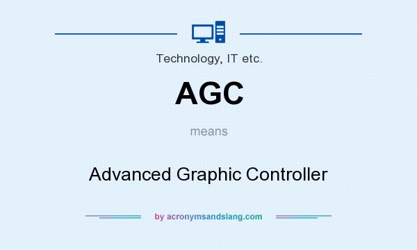 What does AGC mean? It stands for Advanced Graphic Controller