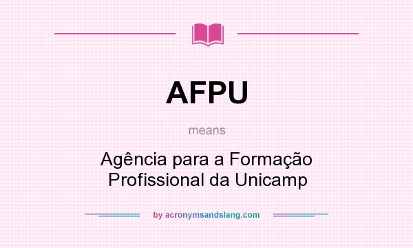 What does AFPU mean? It stands for Agência para a Formação Profissional da Unicamp