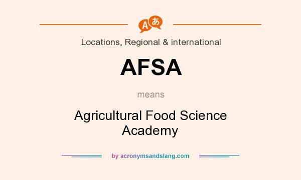 What does AFSA mean? It stands for Agricultural Food Science Academy