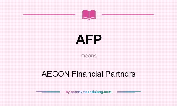 What does AFP mean? It stands for AEGON Financial Partners