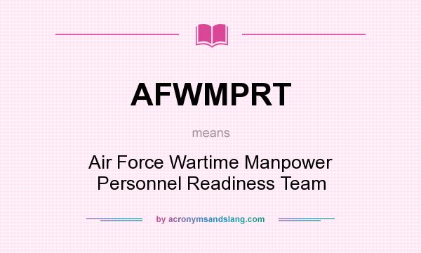 What does AFWMPRT mean? It stands for Air Force Wartime Manpower Personnel Readiness Team
