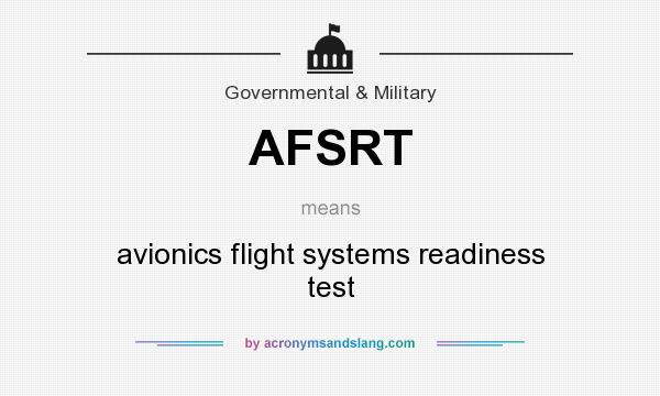 What does AFSRT mean? It stands for avionics flight systems readiness test