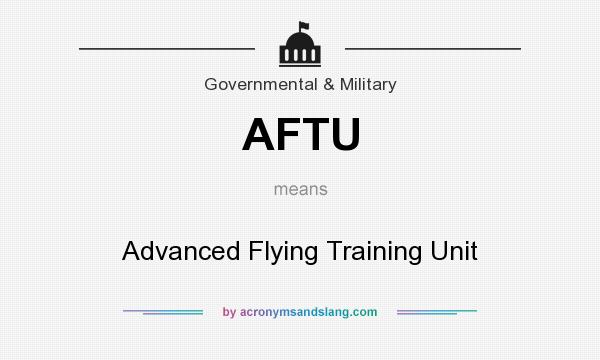What does AFTU mean? It stands for Advanced Flying Training Unit
