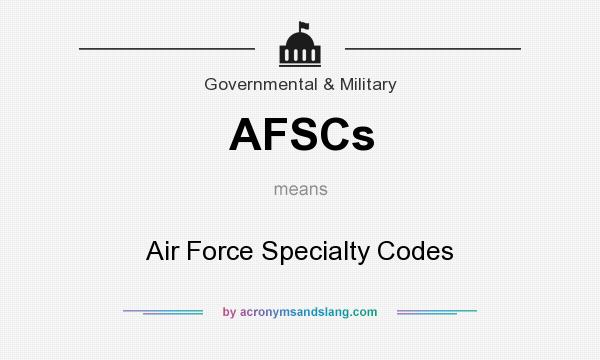 What does AFSCs mean? It stands for Air Force Specialty Codes