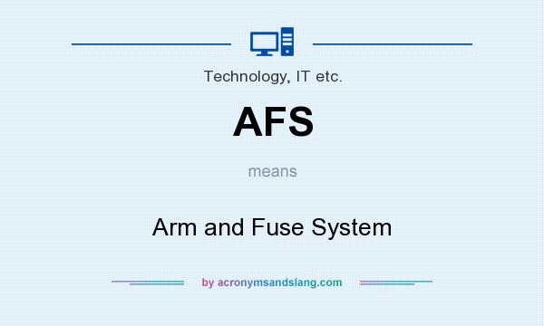 What does AFS mean? It stands for Arm and Fuse System