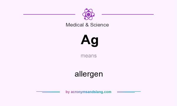 What does Ag mean? It stands for allergen