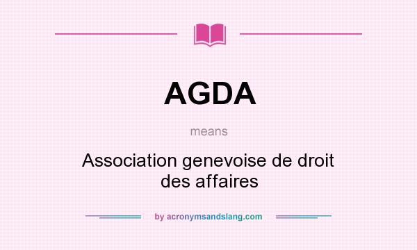 What does AGDA mean? It stands for Association genevoise de droit des affaires