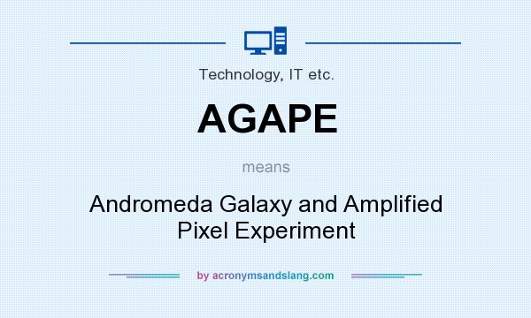 What does AGAPE mean? It stands for Andromeda Galaxy and Amplified Pixel Experiment