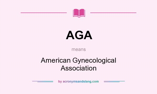 What does AGA mean? It stands for American Gynecological Association