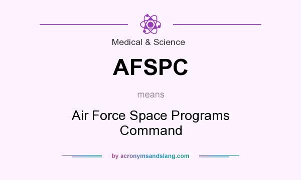 What does AFSPC mean? It stands for Air Force Space Programs Command