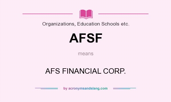 What does AFSF mean? It stands for AFS FINANCIAL CORP.