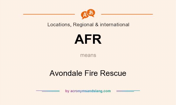 What does AFR mean? It stands for Avondale Fire Rescue