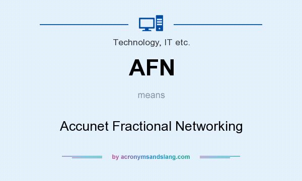 What does AFN mean? It stands for Accunet Fractional Networking
