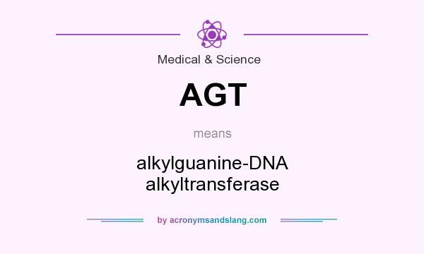 What does AGT mean? It stands for alkylguanine-DNA alkyltransferase
