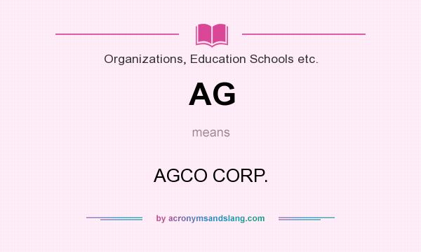 What does AG mean? It stands for AGCO CORP.