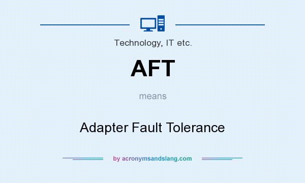 What does AFT mean? It stands for Adapter Fault Tolerance