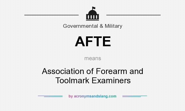 What does AFTE mean? It stands for Association of Forearm and Toolmark Examiners