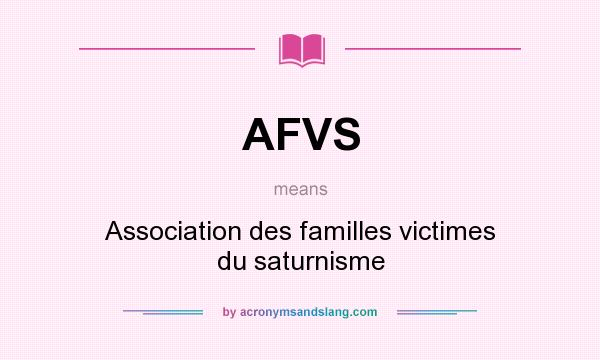 What does AFVS mean? It stands for Association des familles victimes du saturnisme