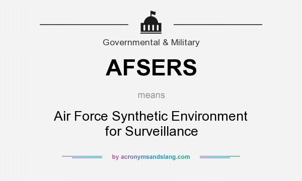 What does AFSERS mean? It stands for Air Force Synthetic Environment for Surveillance