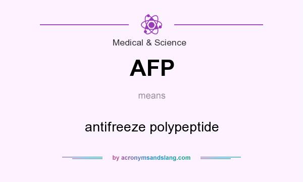 What does AFP mean? It stands for antifreeze polypeptide