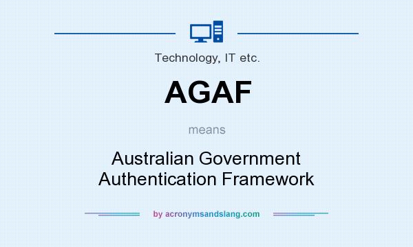 What does AGAF mean? It stands for Australian Government Authentication Framework