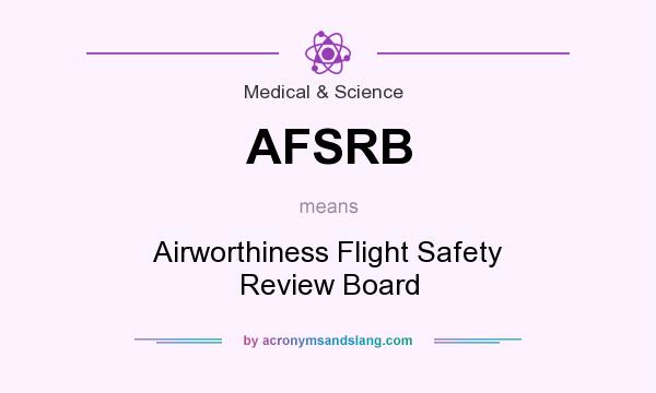 What does AFSRB mean? It stands for Airworthiness Flight Safety Review Board