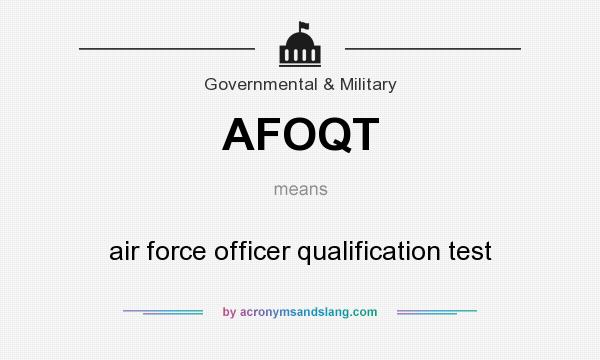 What does AFOQT mean? It stands for air force officer qualification test