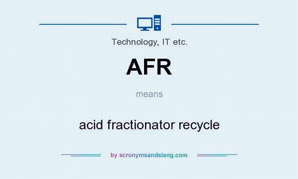 What does AFR mean? It stands for acid fractionator recycle