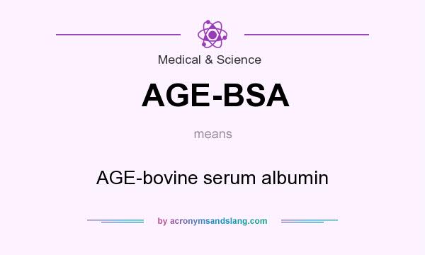 What does AGE-BSA mean? It stands for AGE-bovine serum albumin