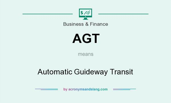 What does AGT mean? It stands for Automatic Guideway Transit