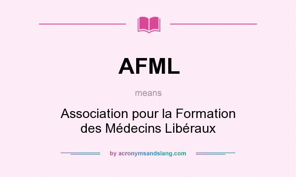 What does AFML mean? It stands for Association pour la Formation des Médecins Libéraux