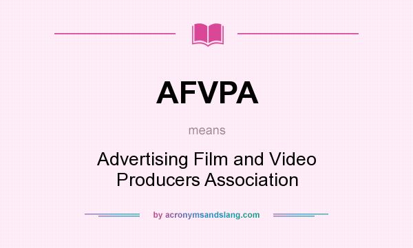 What does AFVPA mean? It stands for Advertising Film and Video Producers Association