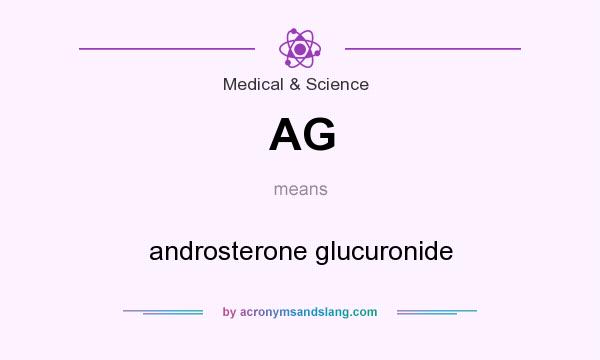 What does AG mean? It stands for androsterone glucuronide