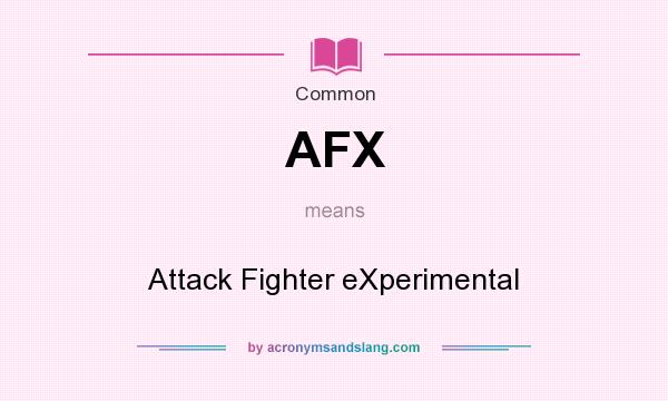 What does AFX mean? It stands for Attack Fighter eXperimental