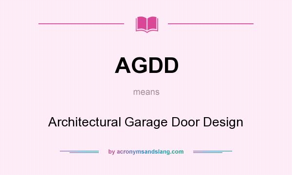 What does AGDD mean? It stands for Architectural Garage Door Design